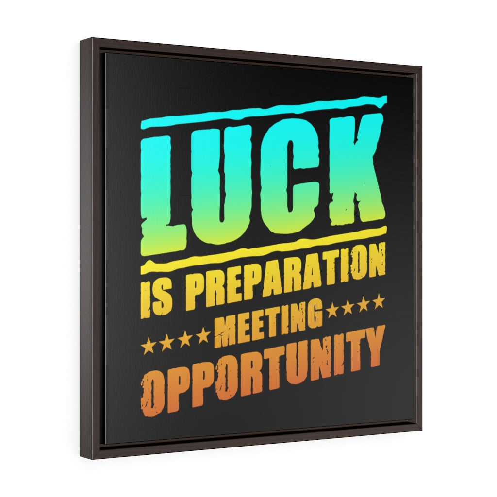 Luck Is Preparation | Framed Gallery Canvas