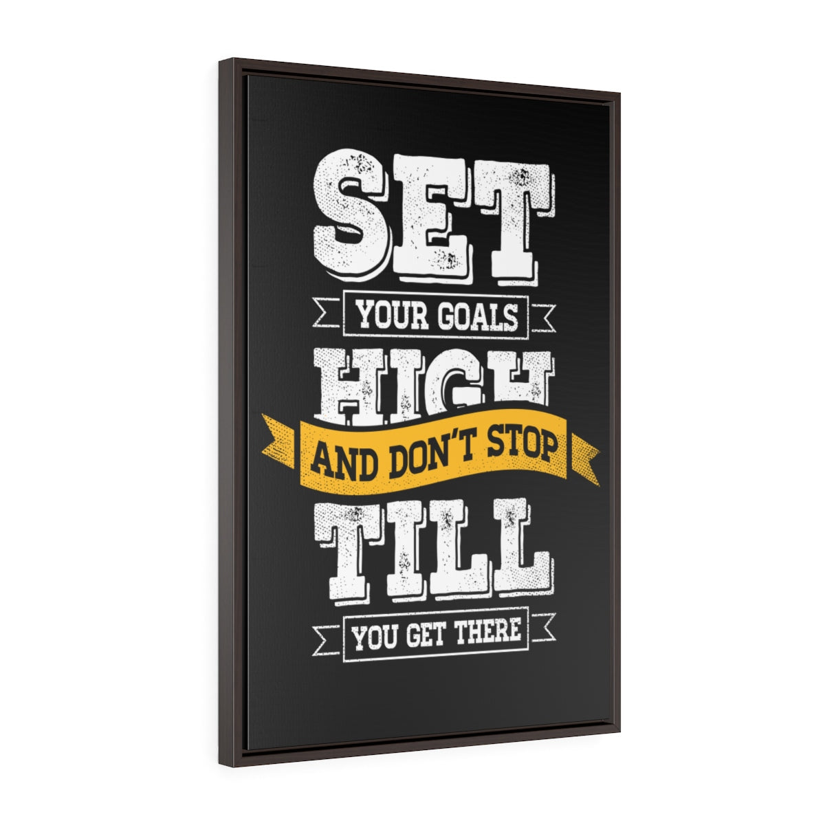 Set Your Goals High And Don't Stop Till You Get There | Framed Gallery Canvas