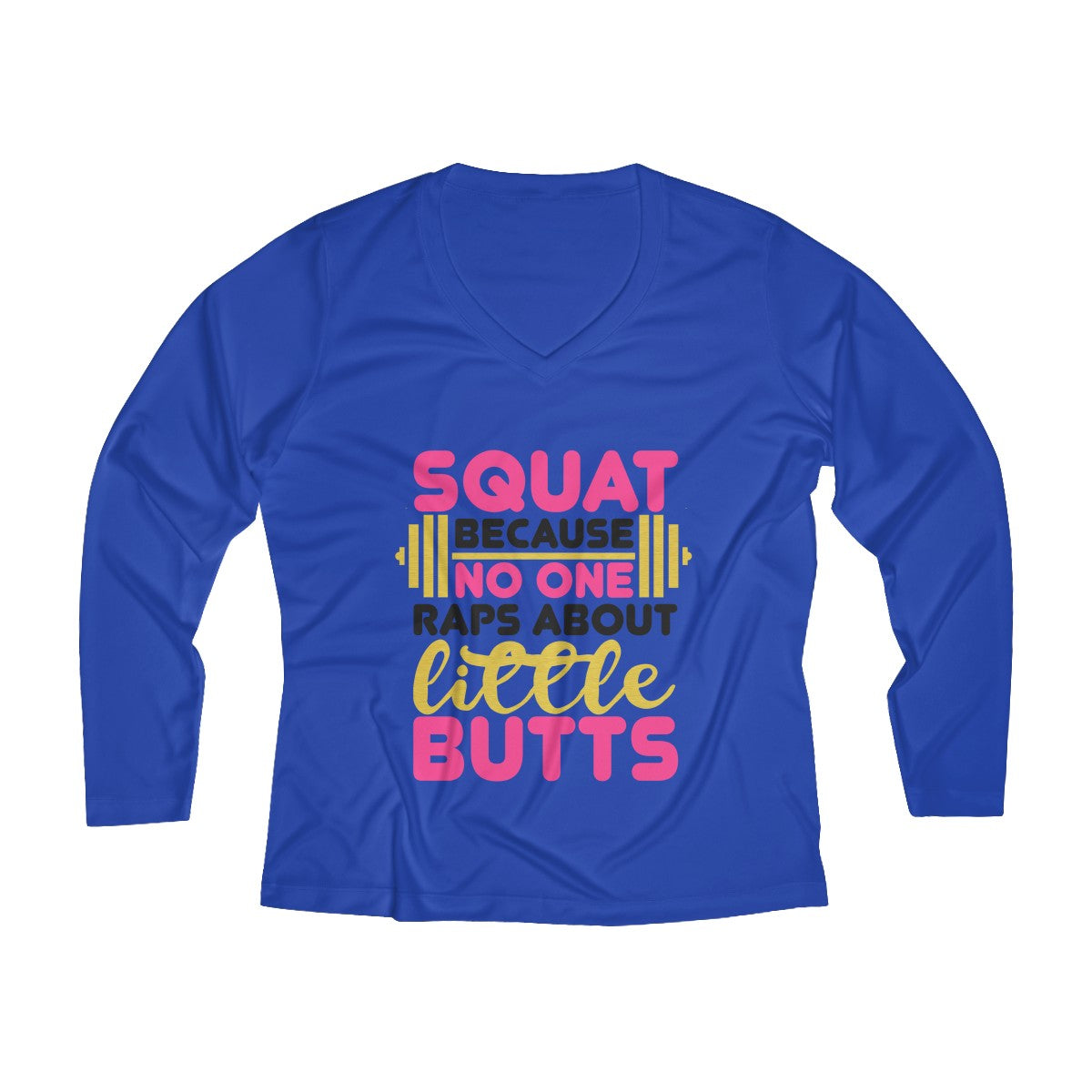 Squat Because No One Raps About Little Butts | Women's Long Sleeve Performance V-neck Tee