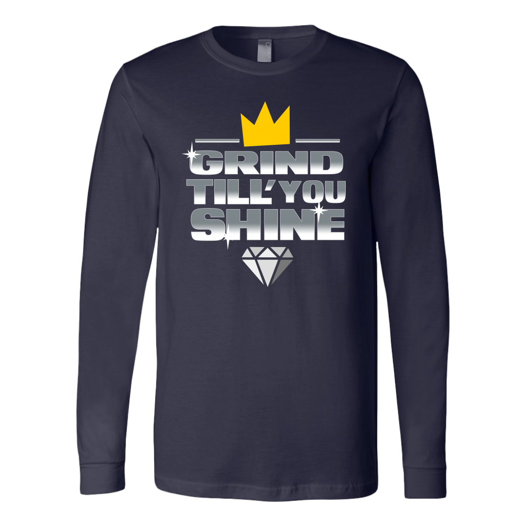 Grind Till You Shine | Long Sleeve Shirt