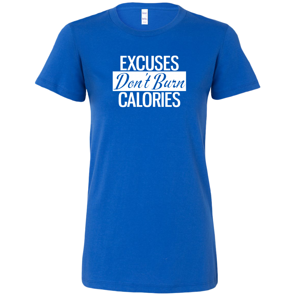 Excuses Don't Burn Calories | Women's
