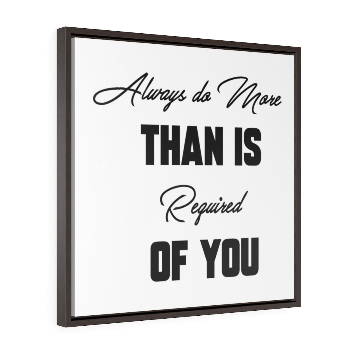 Always Do More Than Is Required Of You | Framed Gallery Canvas