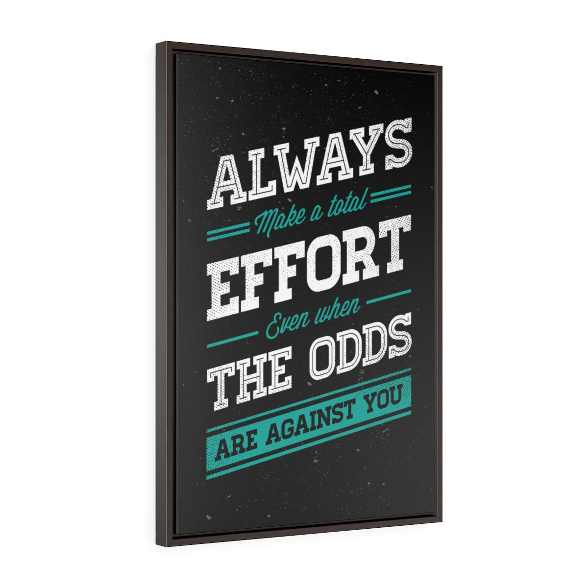 Always Make A Total Effort | Framed Gallery Canvas