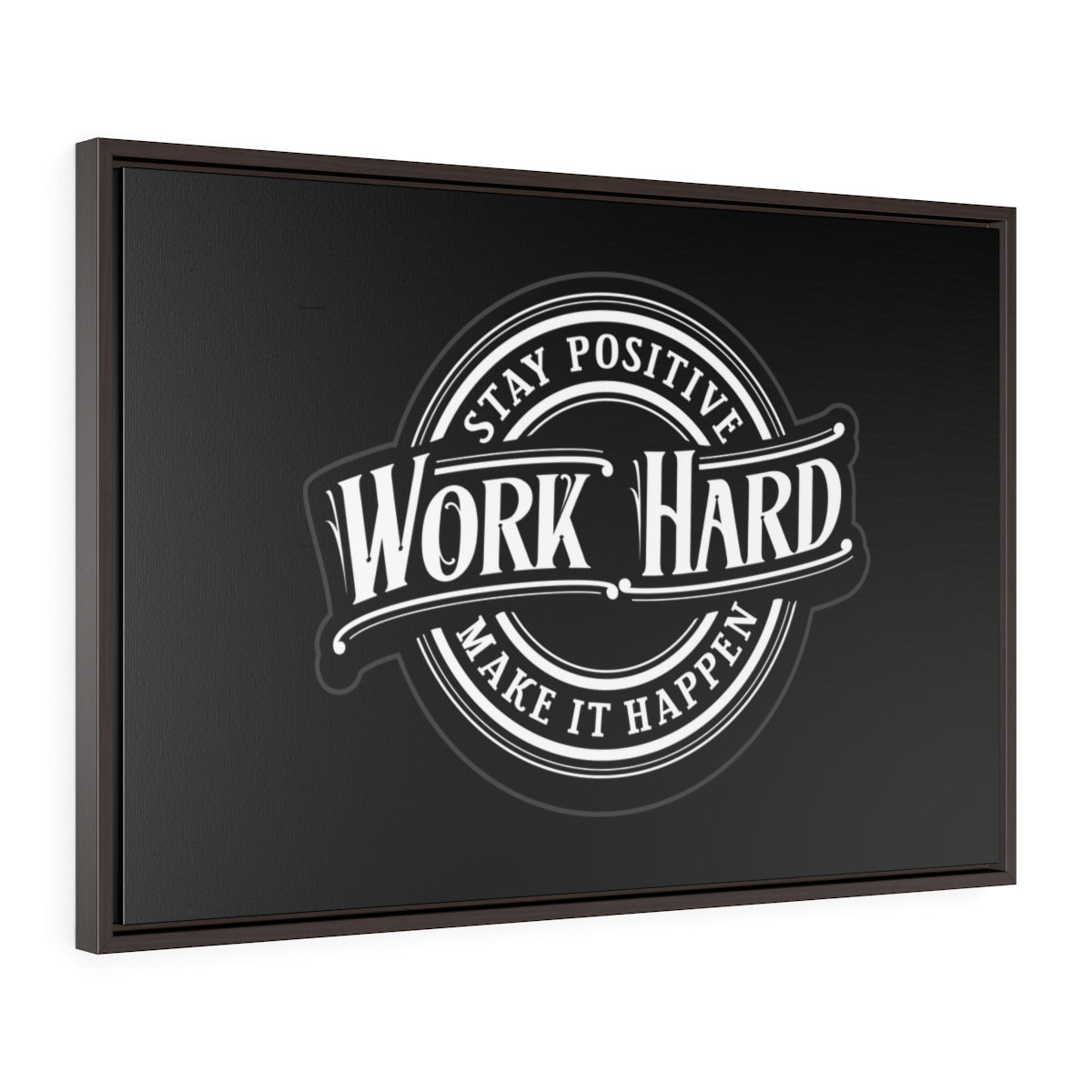 Stay Positive, Work Hard, Make It Happen | Framed Gallery Canvas