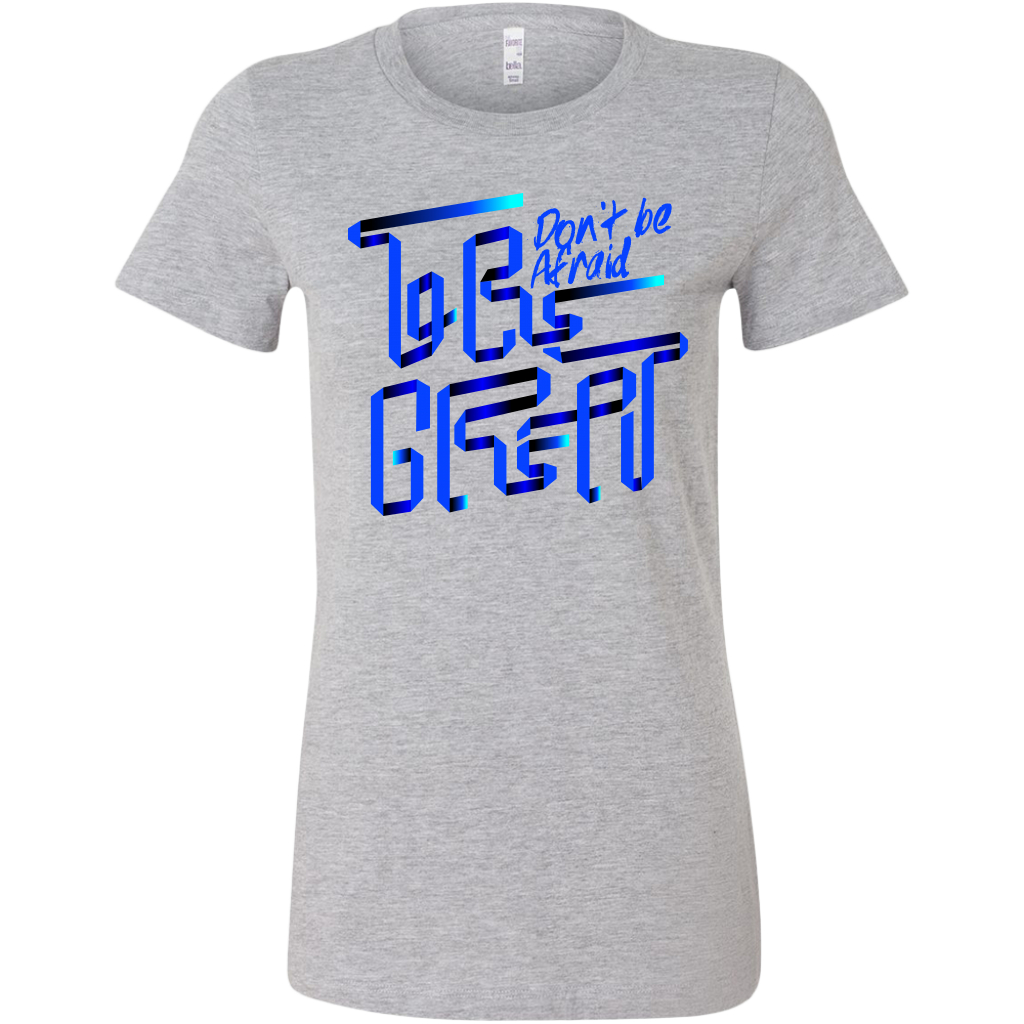 Don't Be Afraid To Be Great | Women's