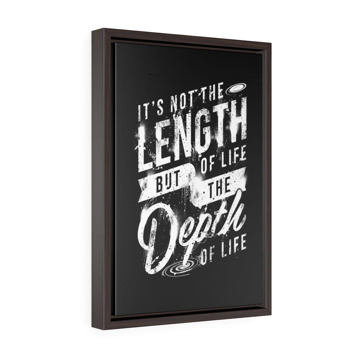 It's Not The Length Of Life But The Depth Of Life | Framed Gallery Canvas