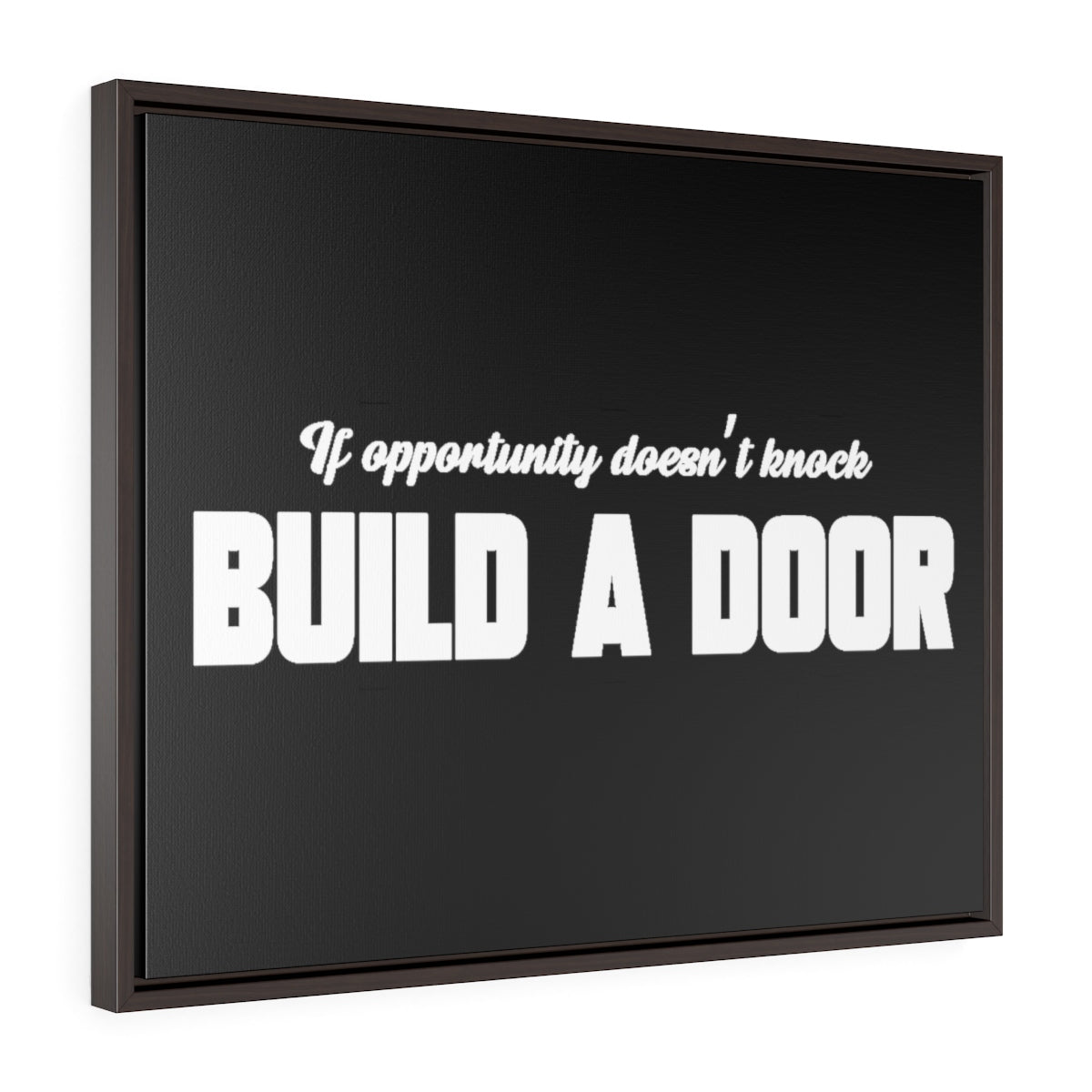 If Opportunity Doesn't Knock Build A Door | Framed Gallery Canvas