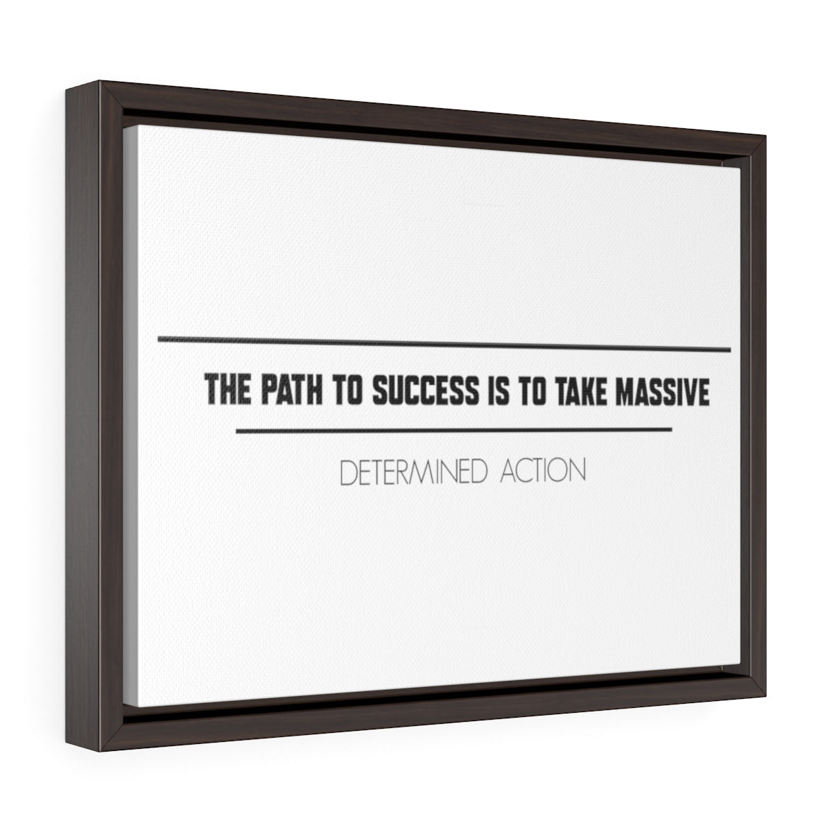 The Path To Success Is To Take Massive Determined Action | Framed Gallery Canvas
