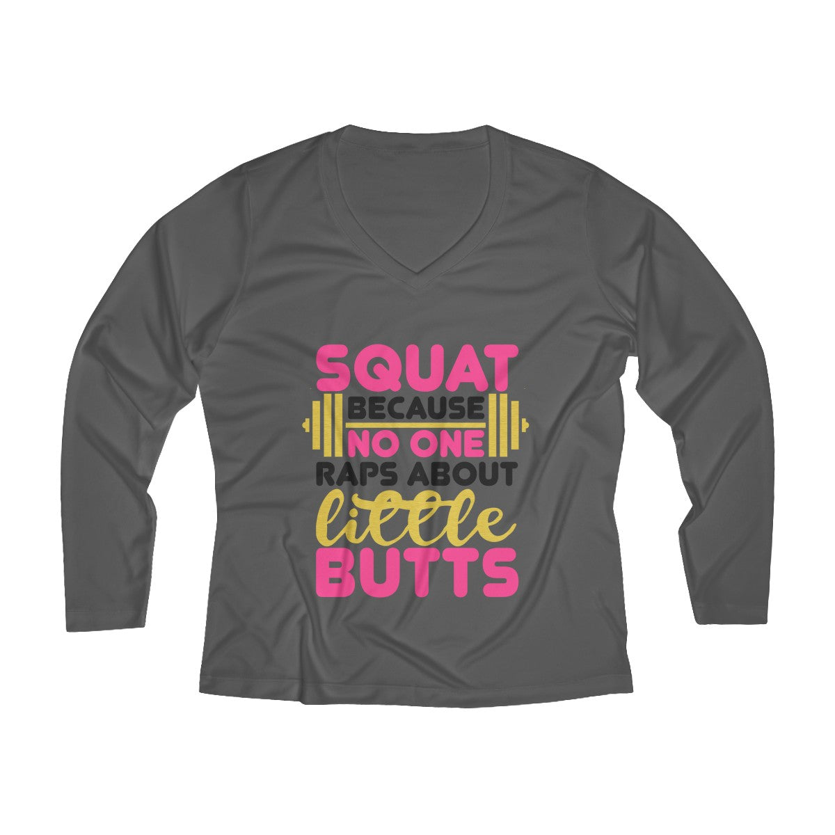 Squat Because No One Raps About Little Butts | Women's Long Sleeve Performance V-neck Tee