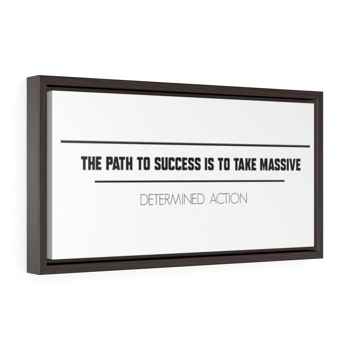 The Path To Success Is To Take Massive Determined Action | Framed Gallery Canvas