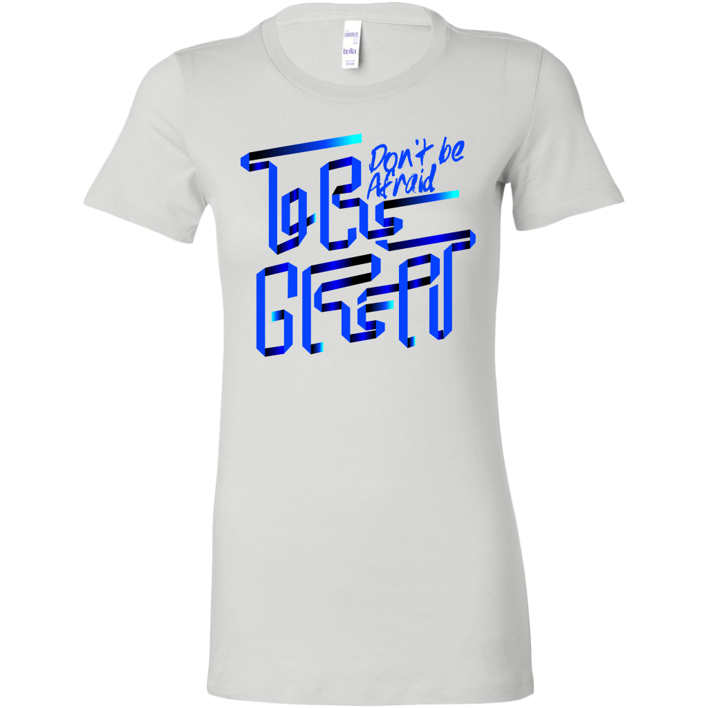Don't Be Afraid To Be Great | Women's