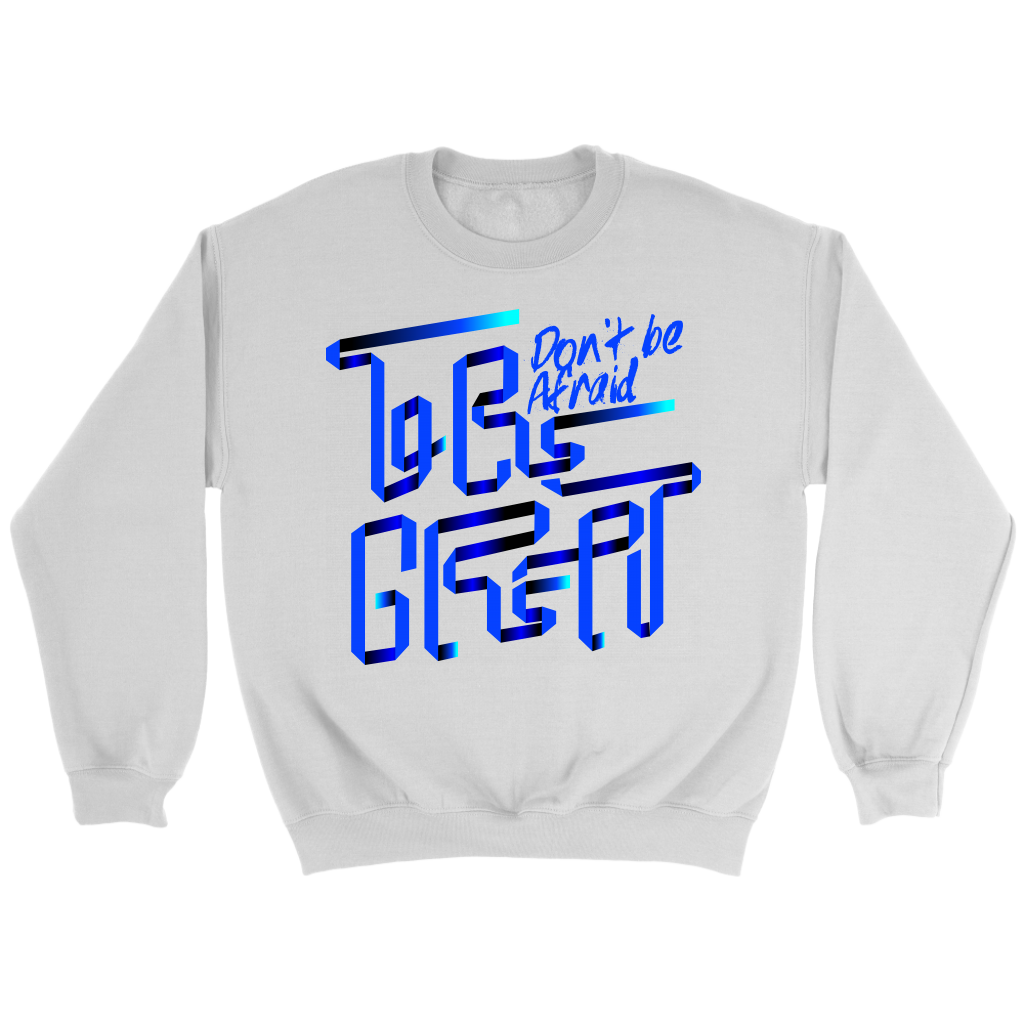 Don't Be Afraid To Be Great | Men's