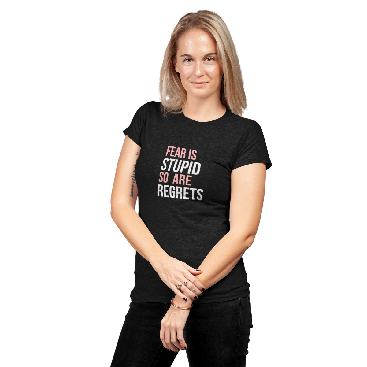 Fear Is Stupid So Are Regrets | Women's