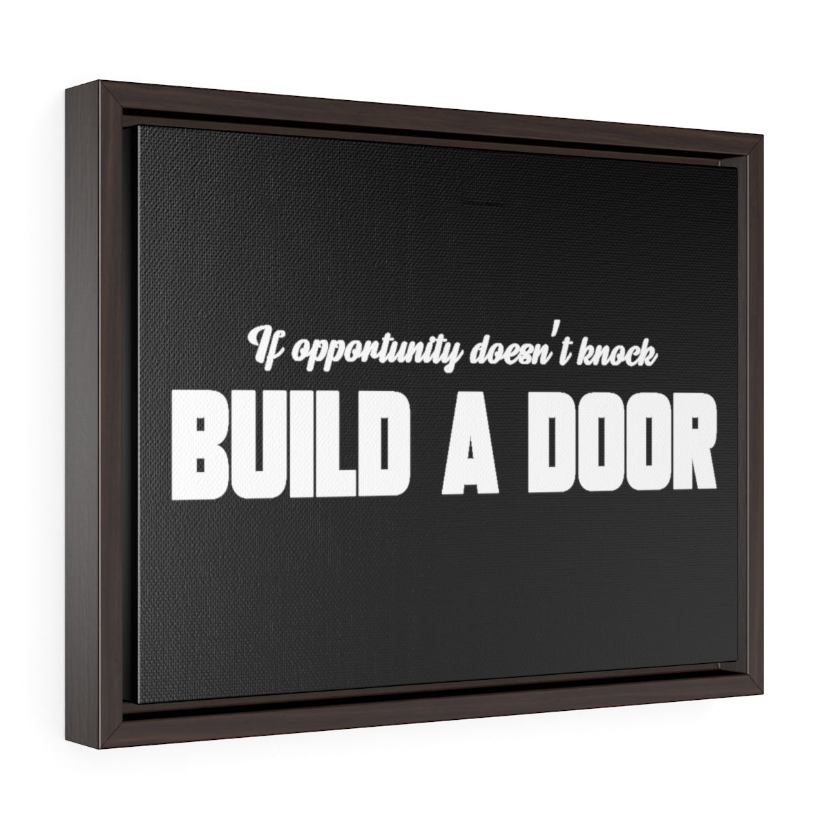 If Opportunity Doesn't Knock Build A Door | Framed Gallery Canvas