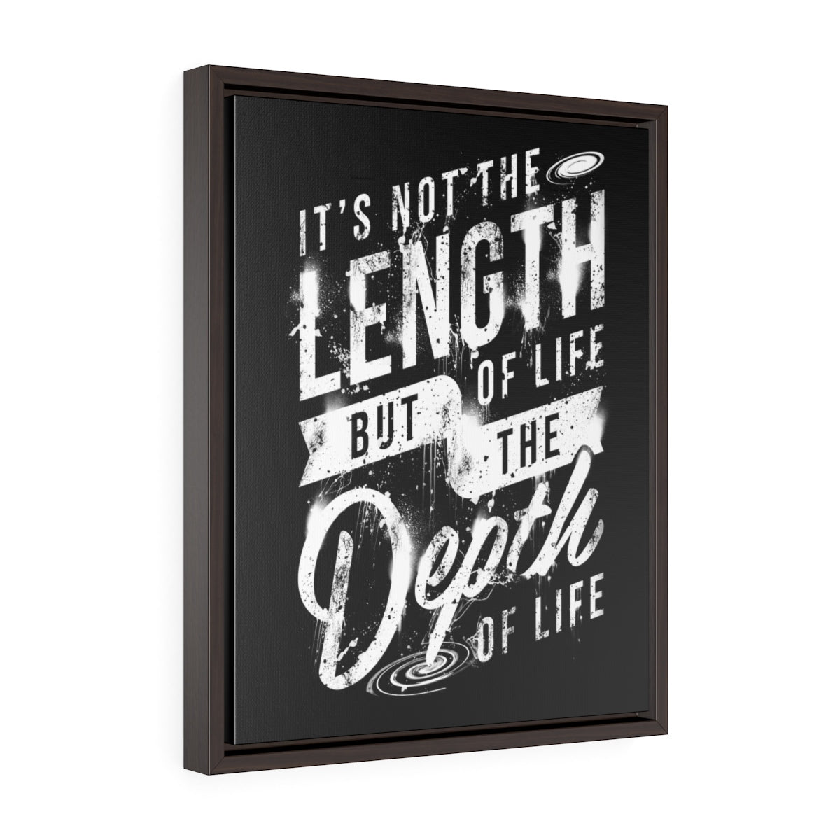 It's Not The Length Of Life But The Depth Of Life | Framed Gallery Canvas