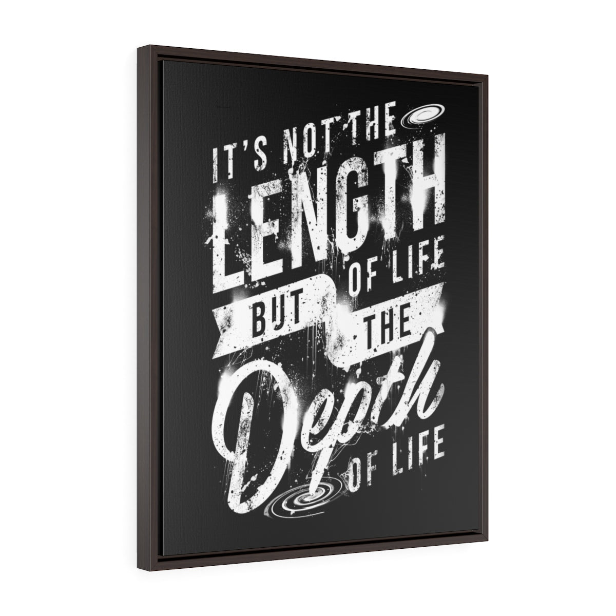 It's Not The Length Of Life But The Depth Of Life | Framed Gallery Canvas