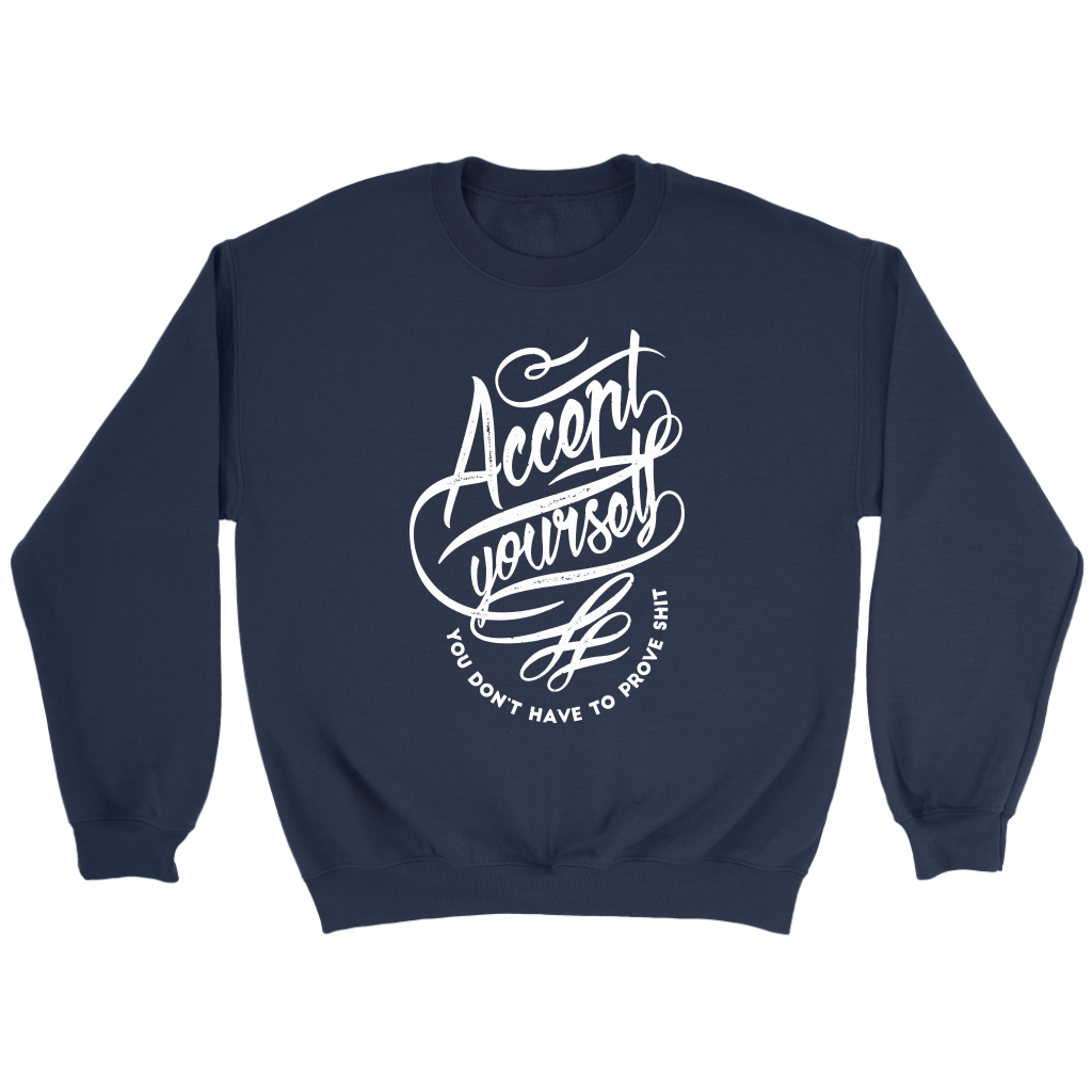 Accept Yourself You Don't Have To Prove | Women's