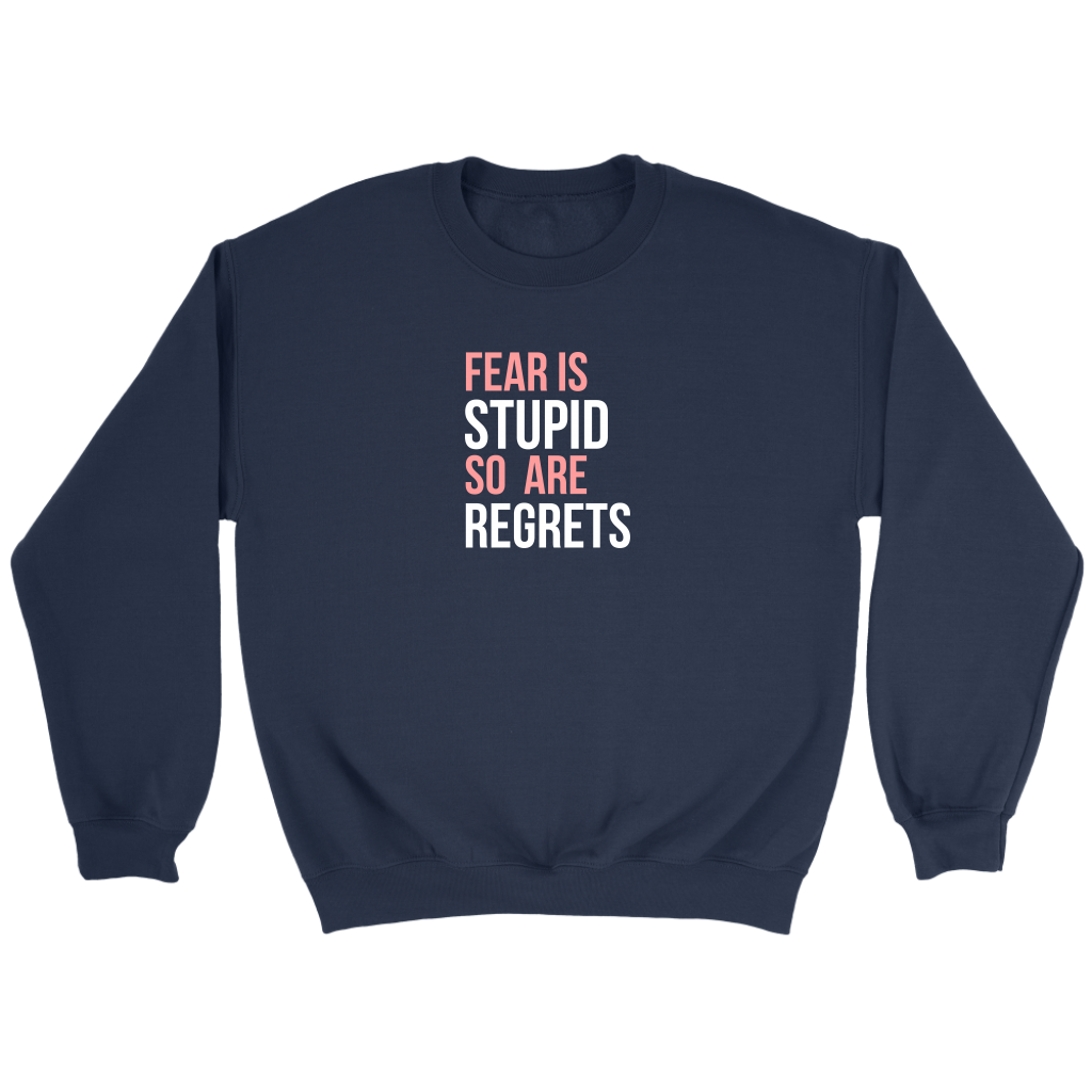 Fear Is Stupid So Are Regrets | Women's