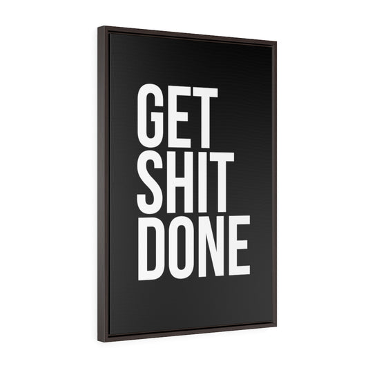 Get Sh*t Done | Framed Gallery Canvas