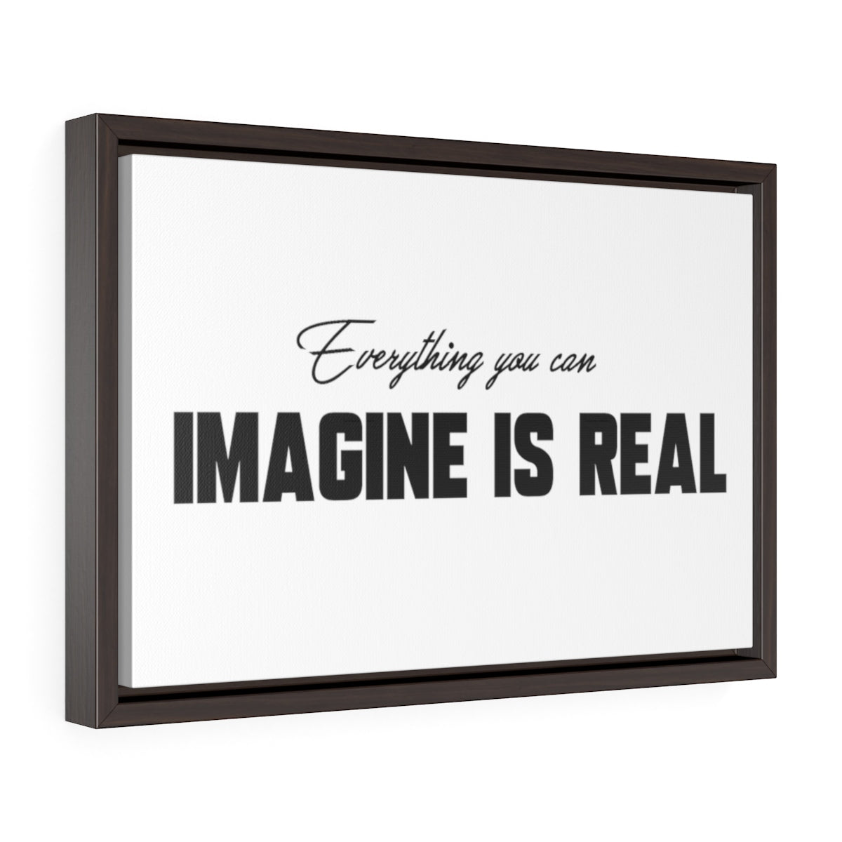 Everything You Can Imagine Is Real | Framed Gallery Canvas
