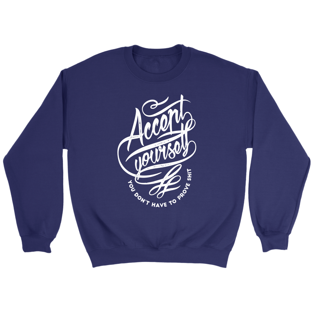 Accept Yourself You Don't Have To Prove | Women's