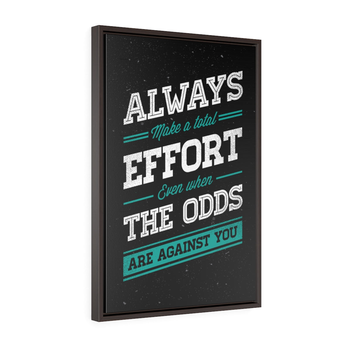 Always Make A Total Effort | Framed Gallery Canvas