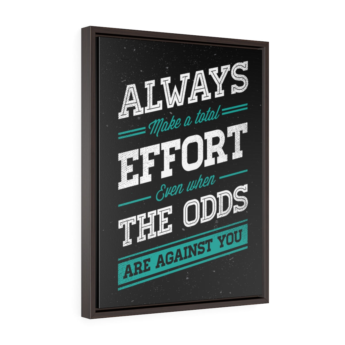 Always Make A Total Effort | Framed Gallery Canvas