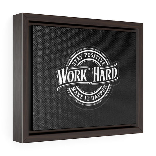 Stay Positive, Work Hard, Make It Happen | Framed Gallery Canvas