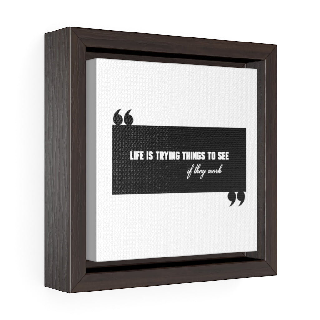 Life Is Trying Things | Framed Gallery Canvas