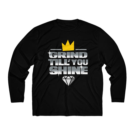 Grind Till You Shine | Men's Long Sleeve Moisture Absorbing Tee