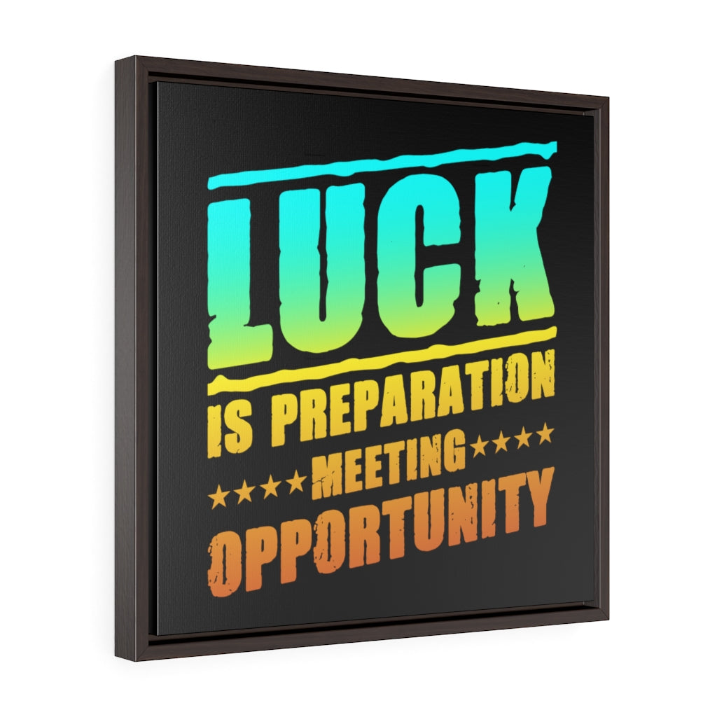 Luck Is Preparation | Framed Gallery Canvas