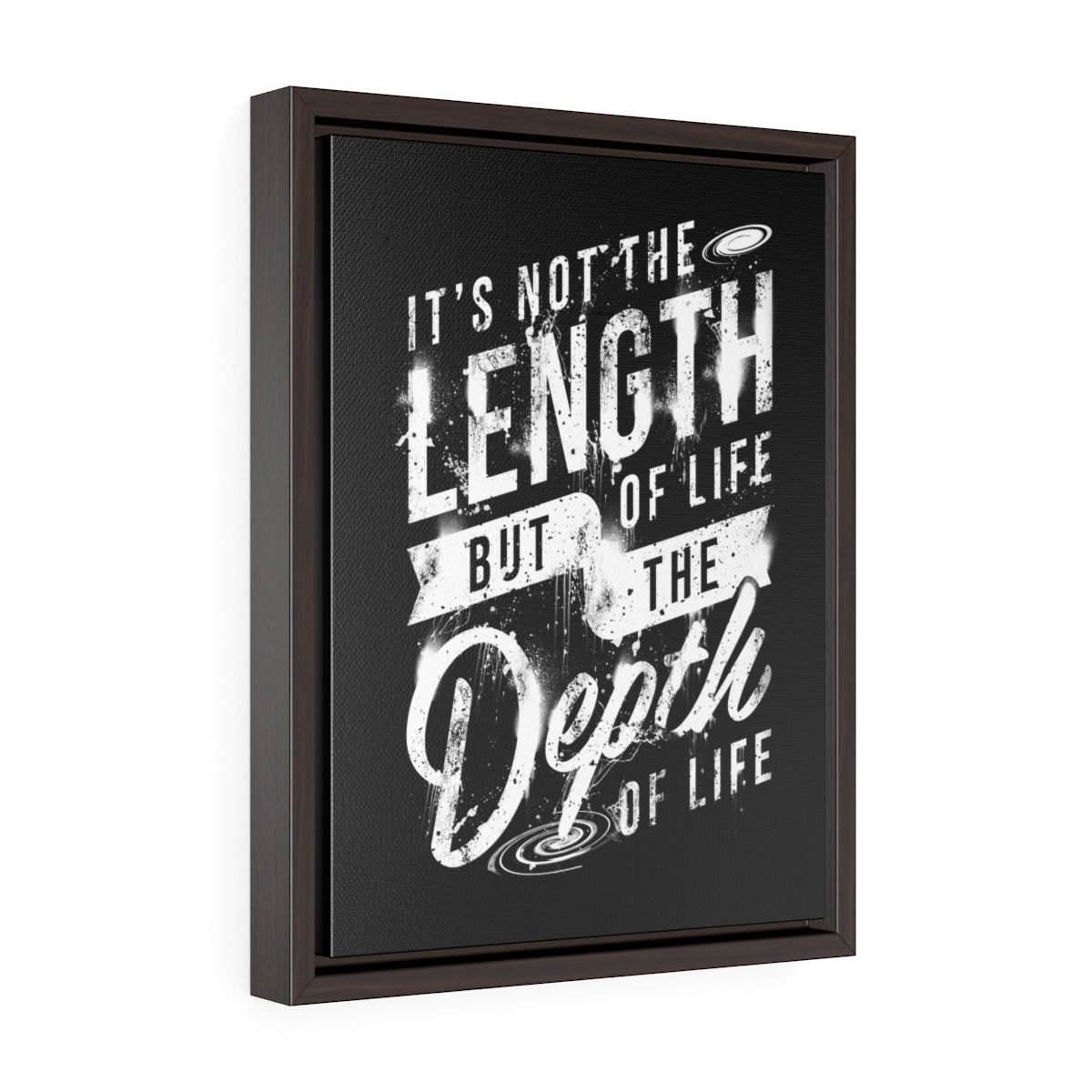 It's Not The Length Of Life But The Depth Of Life | Framed Gallery Canvas