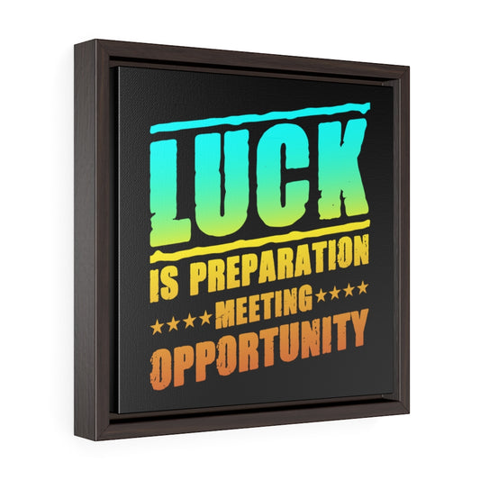 Luck Is Preparation | Framed Gallery Canvas