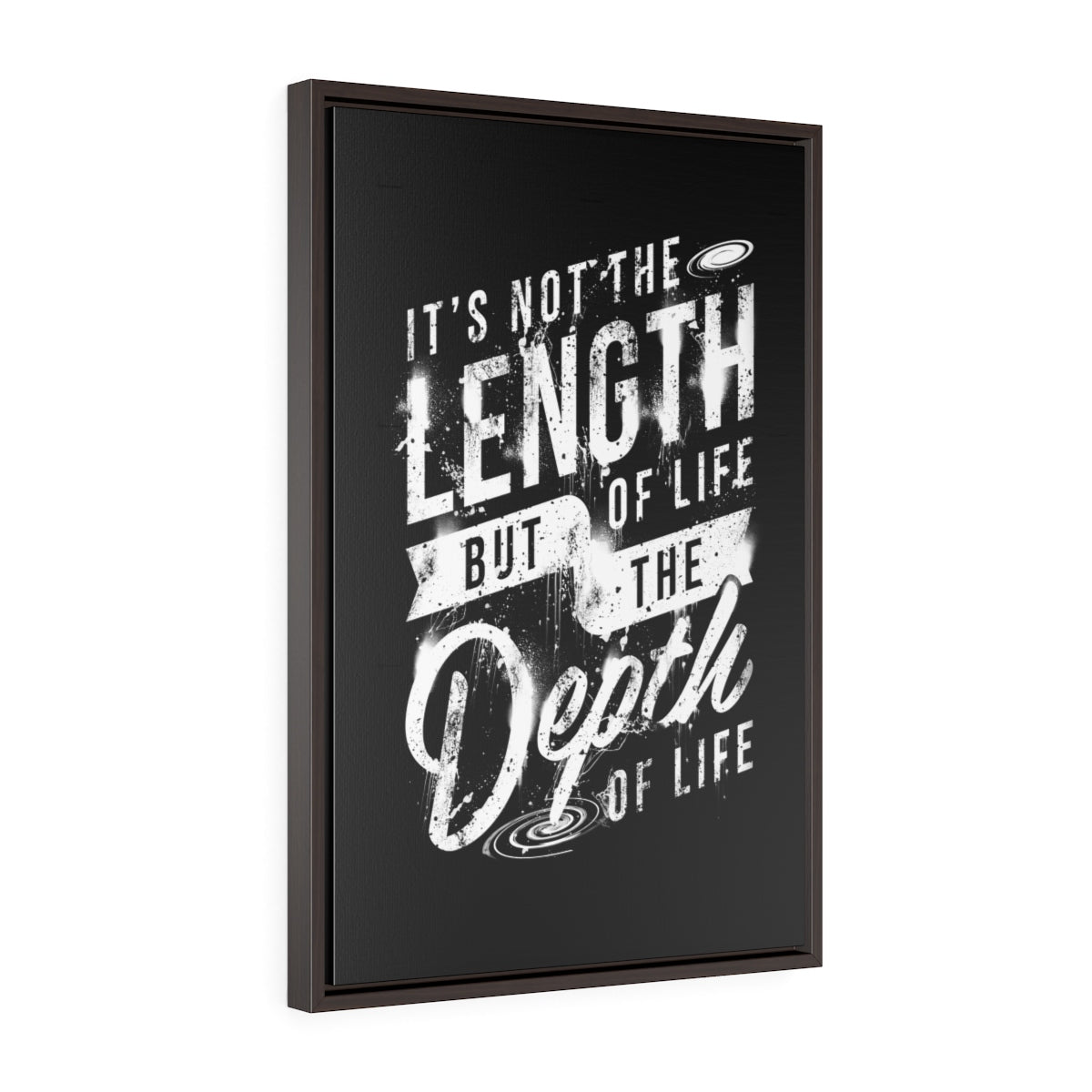 It's Not The Length Of Life But The Depth Of Life | Framed Gallery Canvas