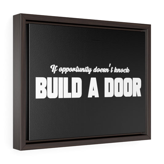 If Opportunity Doesn't Knock Build A Door | Framed Gallery Canvas