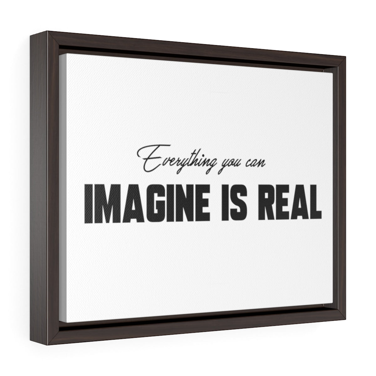 Everything You Can Imagine Is Real | Framed Gallery Canvas