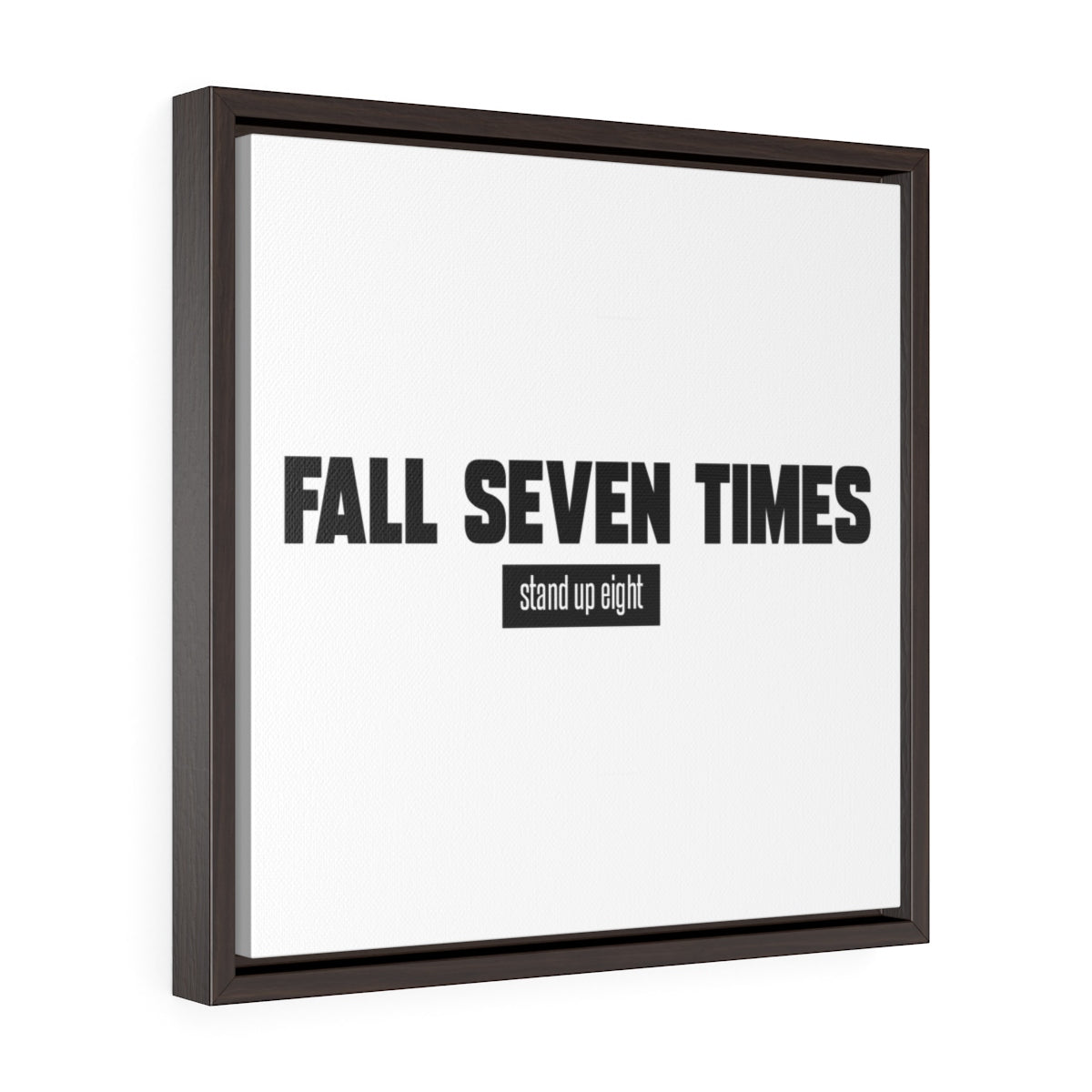 Fall Seven Times Stand Up Eight | Framed Gallery Canvas