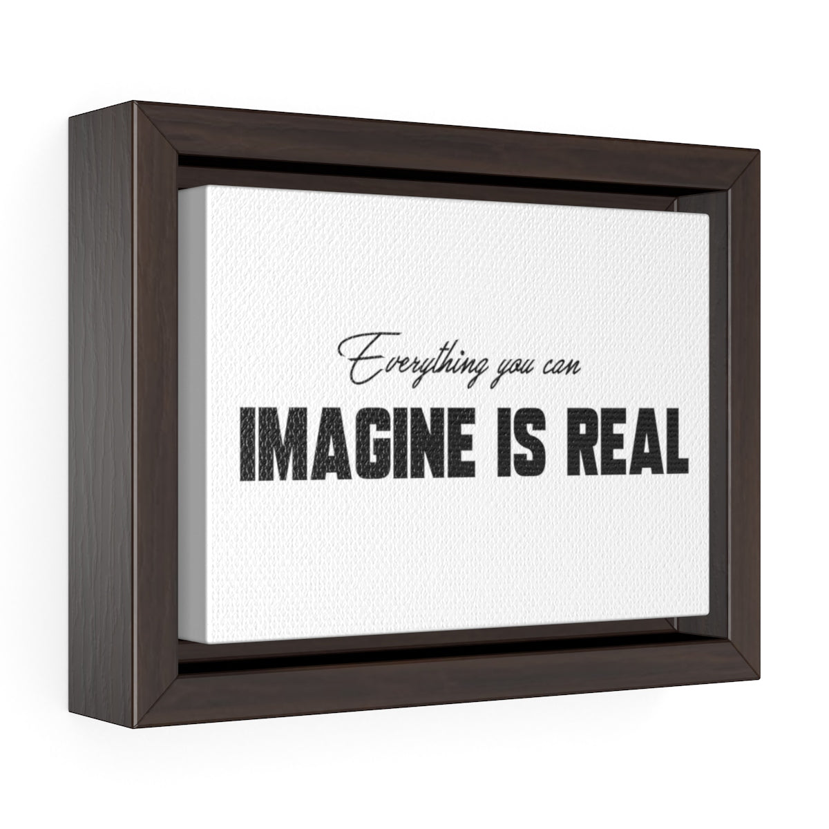 Everything You Can Imagine Is Real | Framed Gallery Canvas