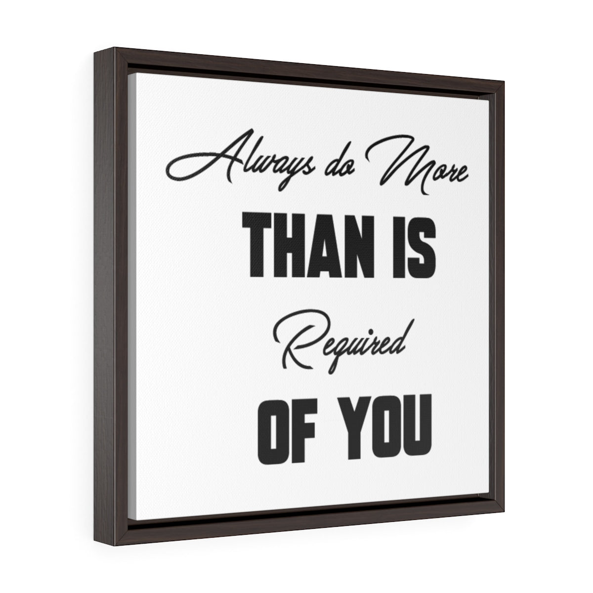 Always Do More Than Is Required Of You | Framed Gallery Canvas