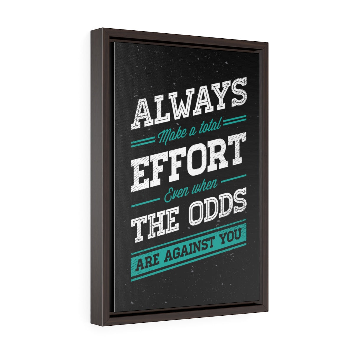 Always Make A Total Effort | Framed Gallery Canvas