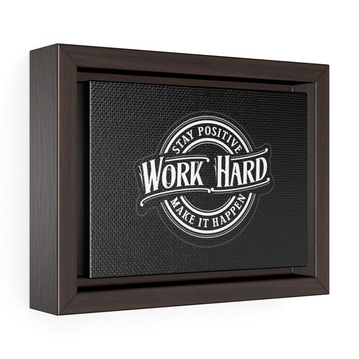 Stay Positive, Work Hard, Make It Happen | Framed Gallery Canvas
