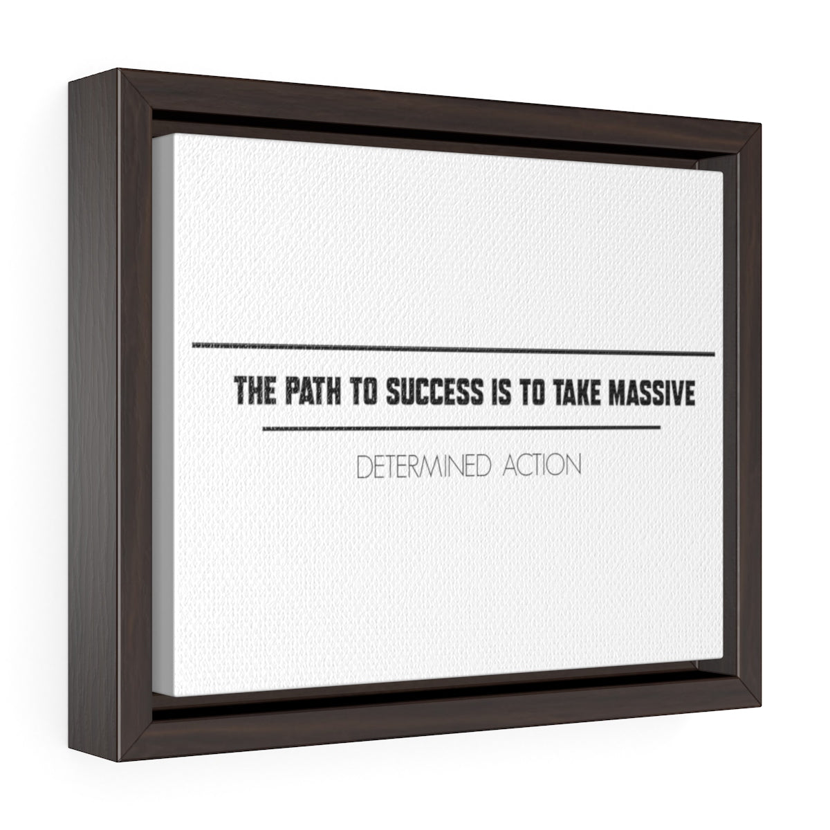 The Path To Success Is To Take Massive Determined Action | Framed Gallery Canvas