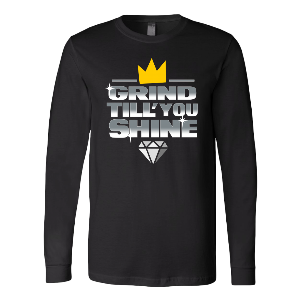 Grind Till You Shine | Long Sleeve Shirt