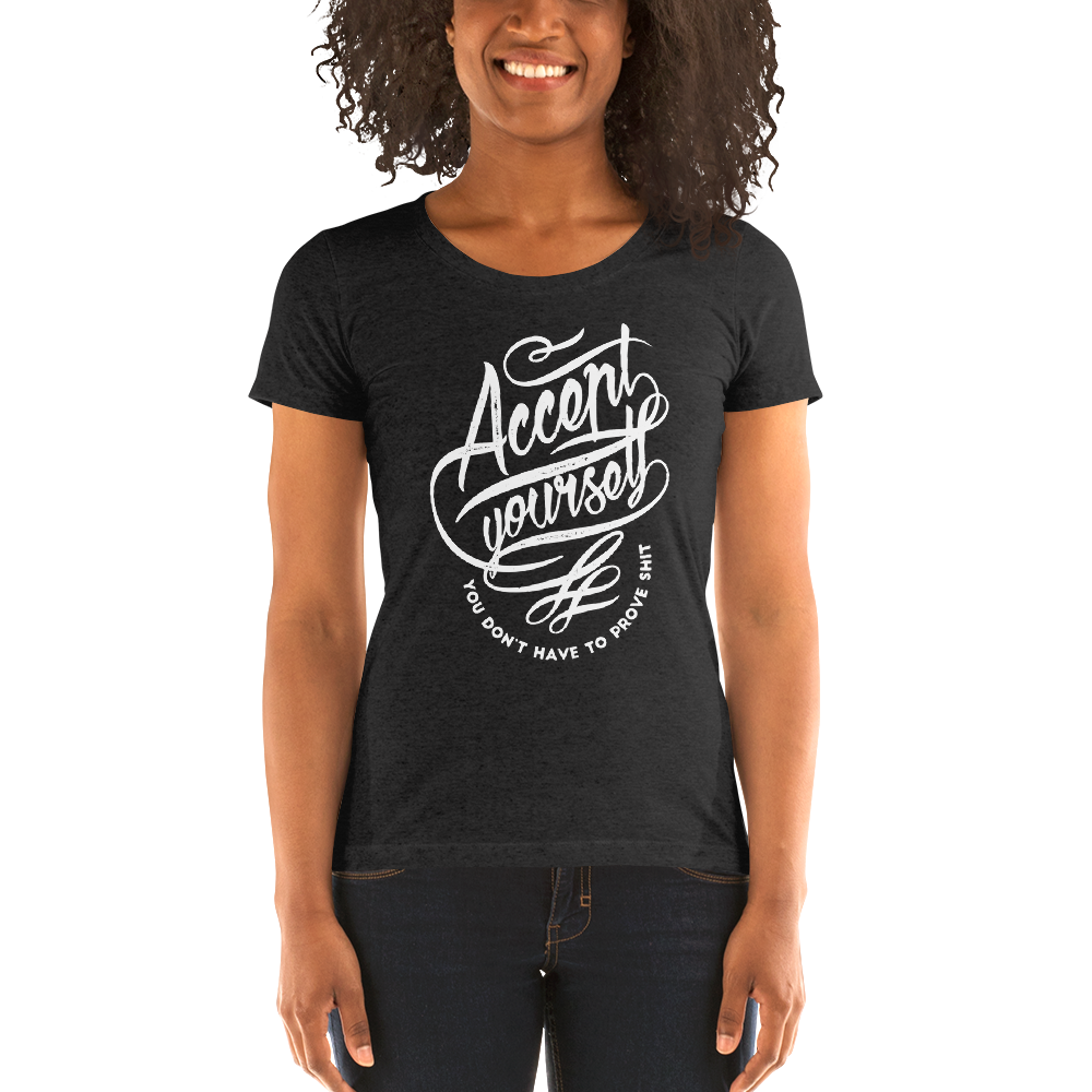 Accept Yourself You Don't Have To Prove | Women's