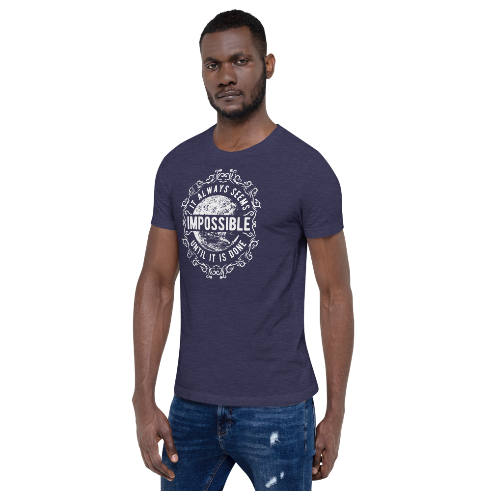 It Always Seems Impossible Until It Is Done | Men's