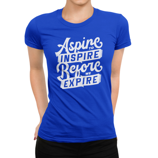 Aspire To Inspire Before We Expire | Women's