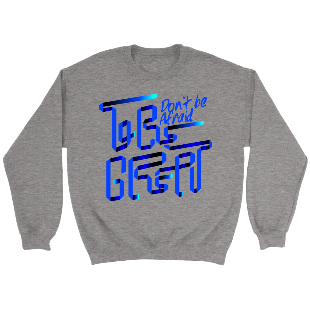 Don't Be Afraid To Be Great | Women's