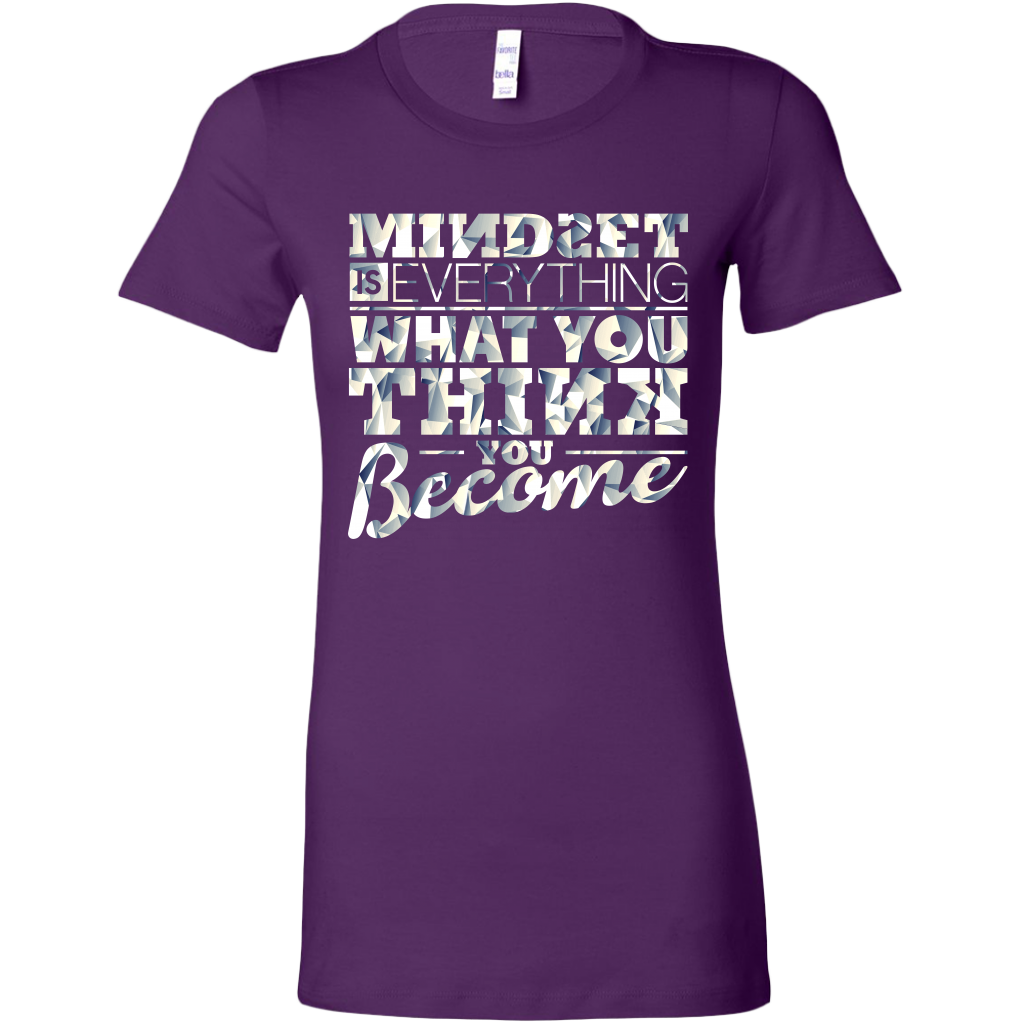 Mindset Is Everything What You Think You Become | Women's