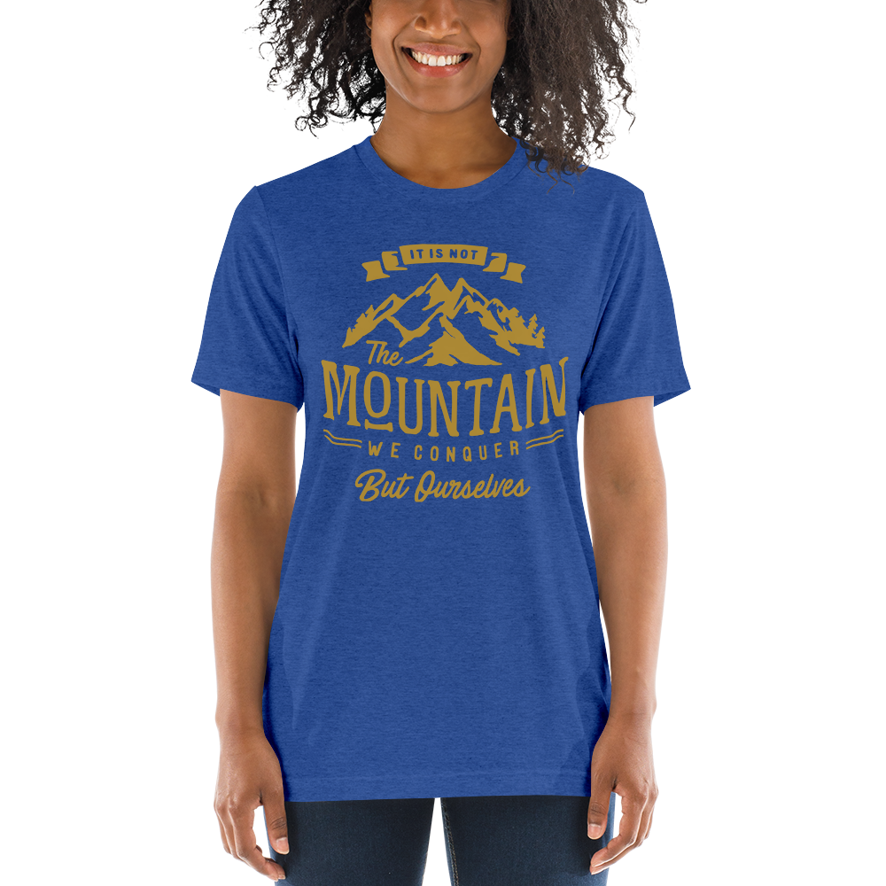 It's Not The Mountain We Conquer But Ourselves | Women's