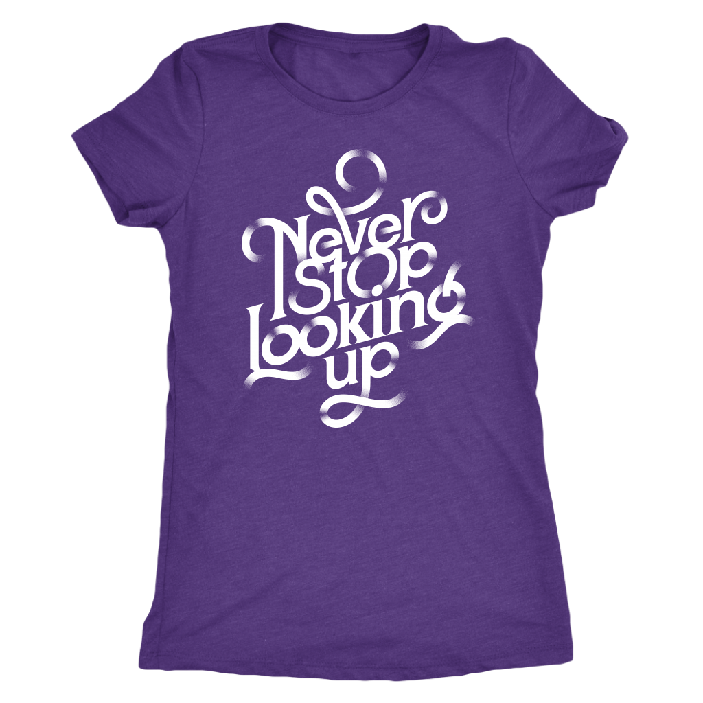 Never Stop Looking Up | Women's